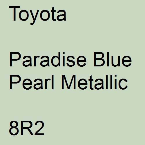 Toyota, Paradise Blue Pearl Metallic, 8R2.